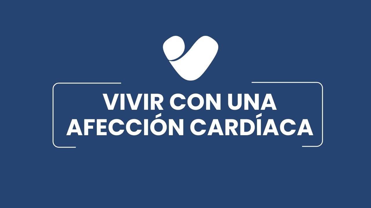 #1 Vivir con una afección cardíaca: lo que casi nunca se cuenta