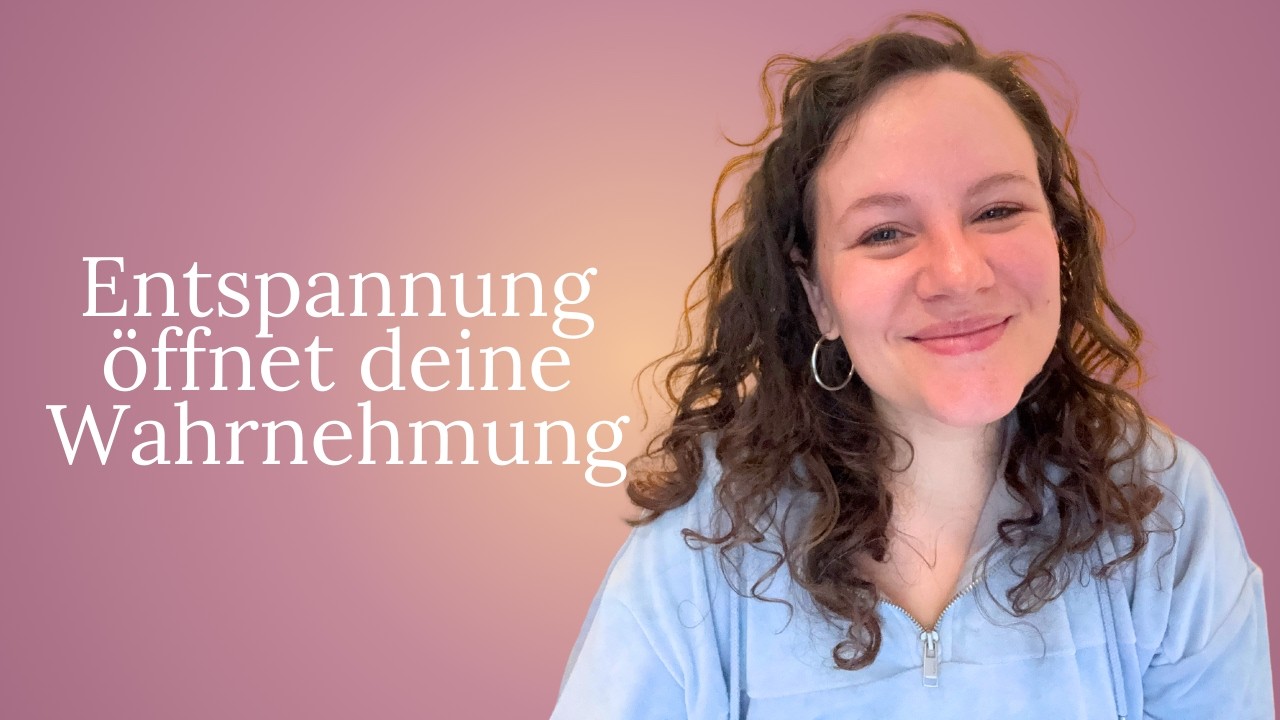 Warum Entspannung der Schlüssel für Energetische Wahrnehmung ist