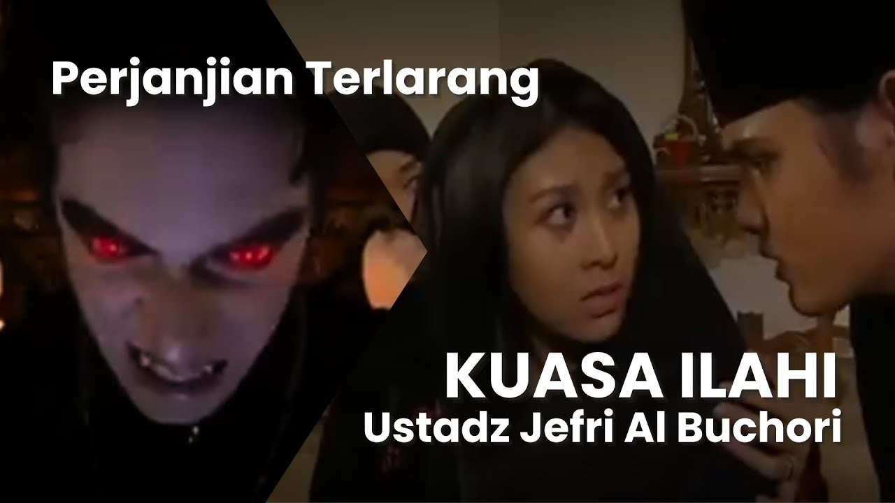 Perjanjian Dengan Setan - Kuasa Ilahi | Ustadz Jefri Al Buchori