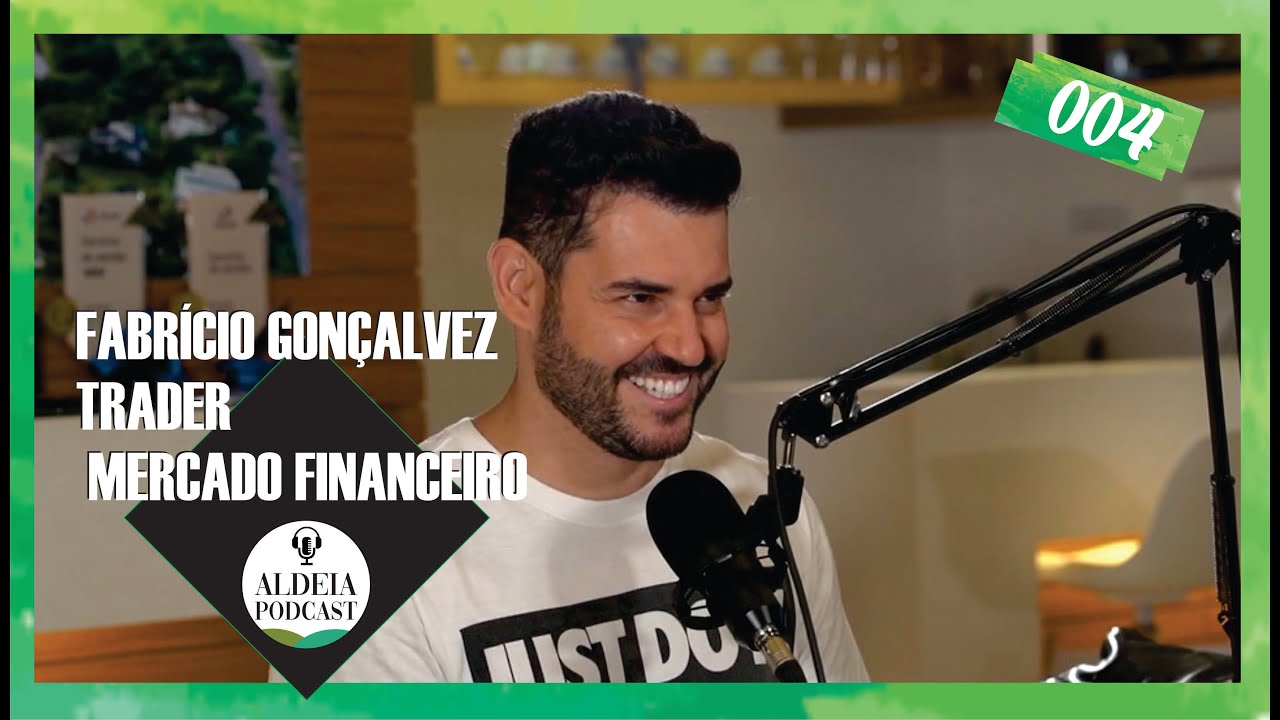 FABR&Iacute;CIO GON&Ccedil;ALVEZ TRADER MERCADO FINACEIRO ALDEIA PODCAST #004