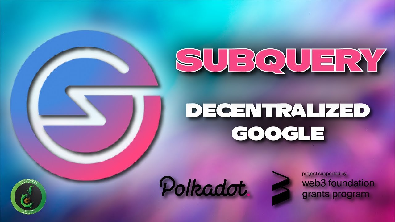 Subquery - Decentralized Google; Onchain Data Infrastructure project on Polkadot | Crypto Seeds