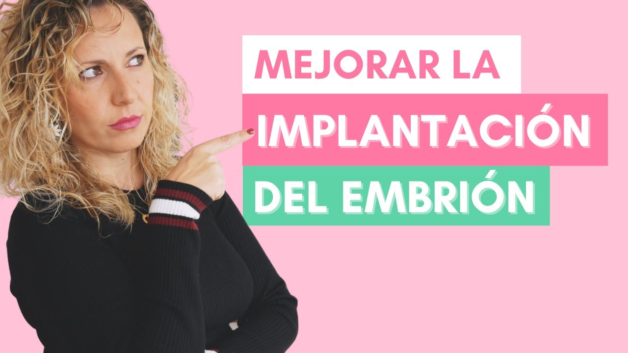 Cómo mejorar la implantación del embrión