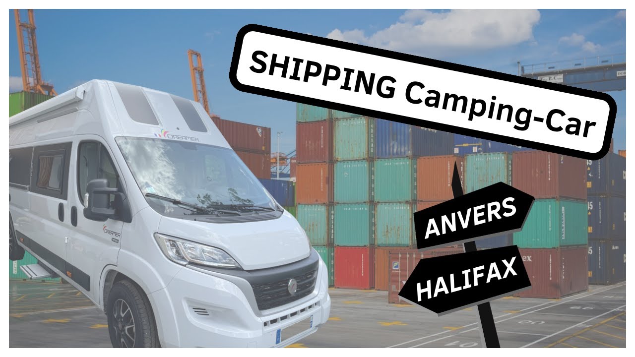 Shipping ANVERS HALIFAX de notre camping car