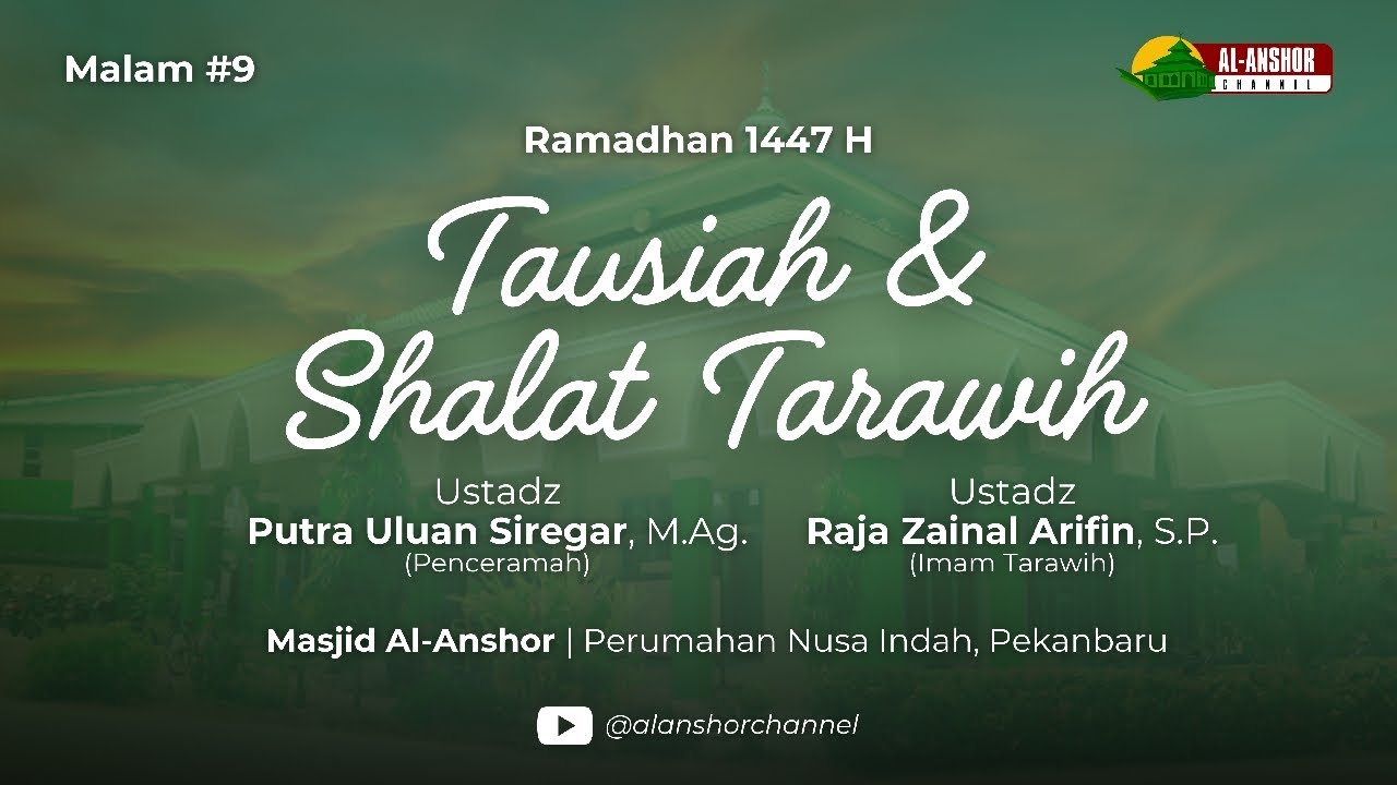 9 RAMADHAN 1447 H | TAUSIAH - USTADZ PUTRA ULUAN SIREGAR | TARAWIH - USTADZ FAJHRI ELBAKHTISAR