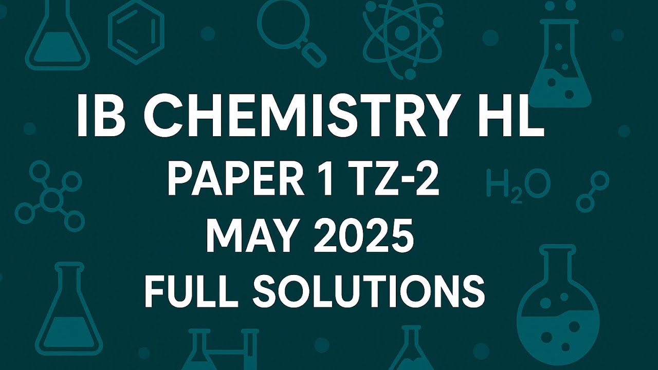 IB-DP Chemistry HL Paper 1A TZ2 May 2025 Exam Full Solutions