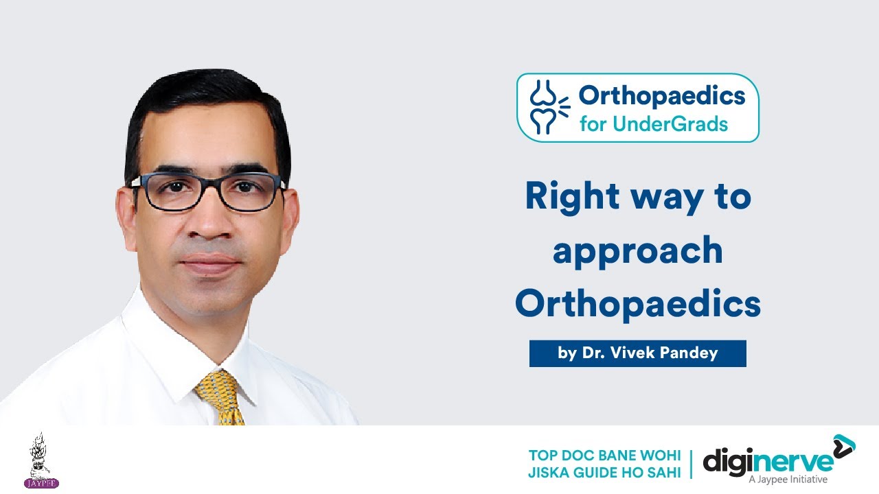 Right way to approach Orthopaedics - Dr. Vivek Pandey