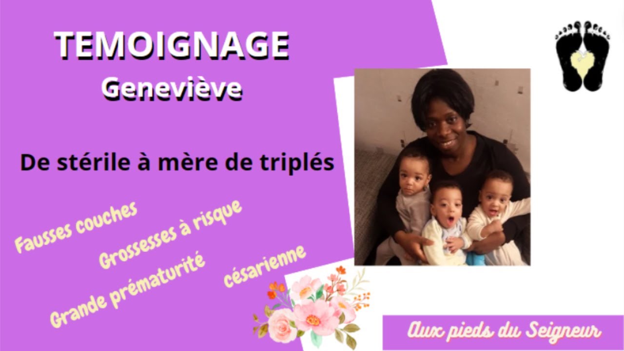 Témoignage De la stérilité à la fécondité, Jésus m'a donné des triplés -Geneviève -AUX PIEDS DU SGR