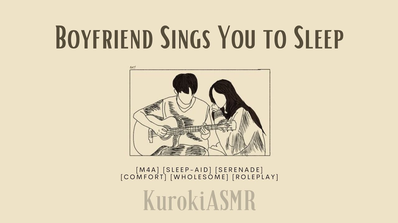 Boyfriend Sings You to Sleep [M4A] [Sleep-Aid] [Serenade] [Singing] [Comfort] [Wholesome] [Roleplay]