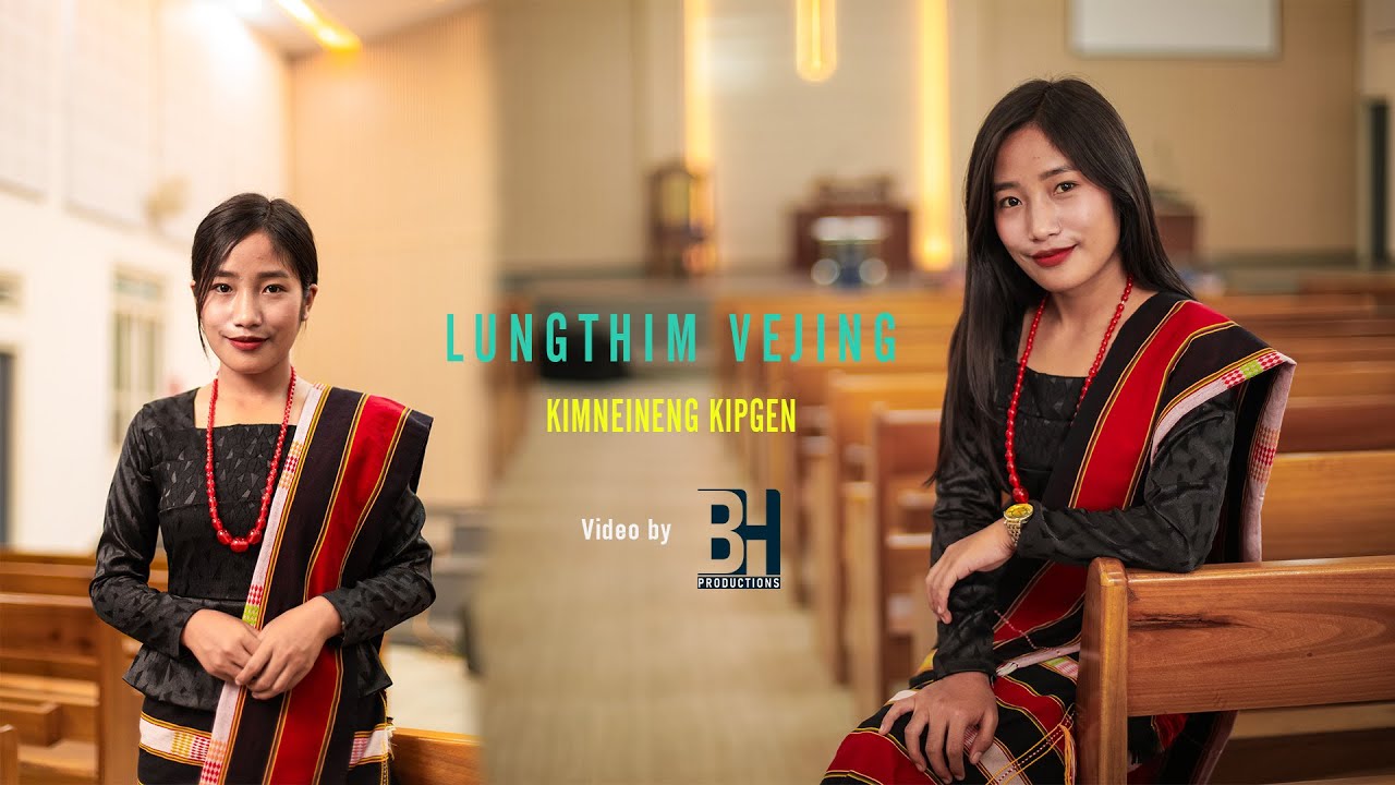 LUNGTHIM VEJING ||KIMNEINENG KIPGEN
