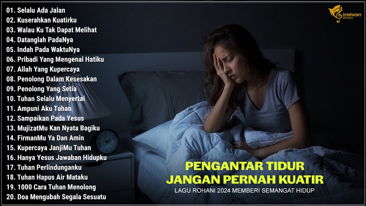 Lagu Rohani Jangan Pernah Kuatir 2024 Pengantar Tidur - Lagu Rohani Kristen Terbaik 2024 Terpopuler