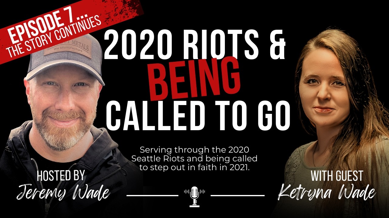 Episode 7: 2020 Riots & Being Called To Go