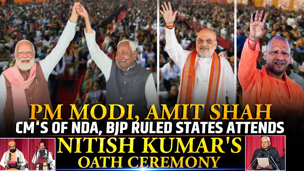 PM Modi, Amit Shah, CM's of NDA, BJP ruled States attend Nitish Kumar's Oath Ceremony in Patna