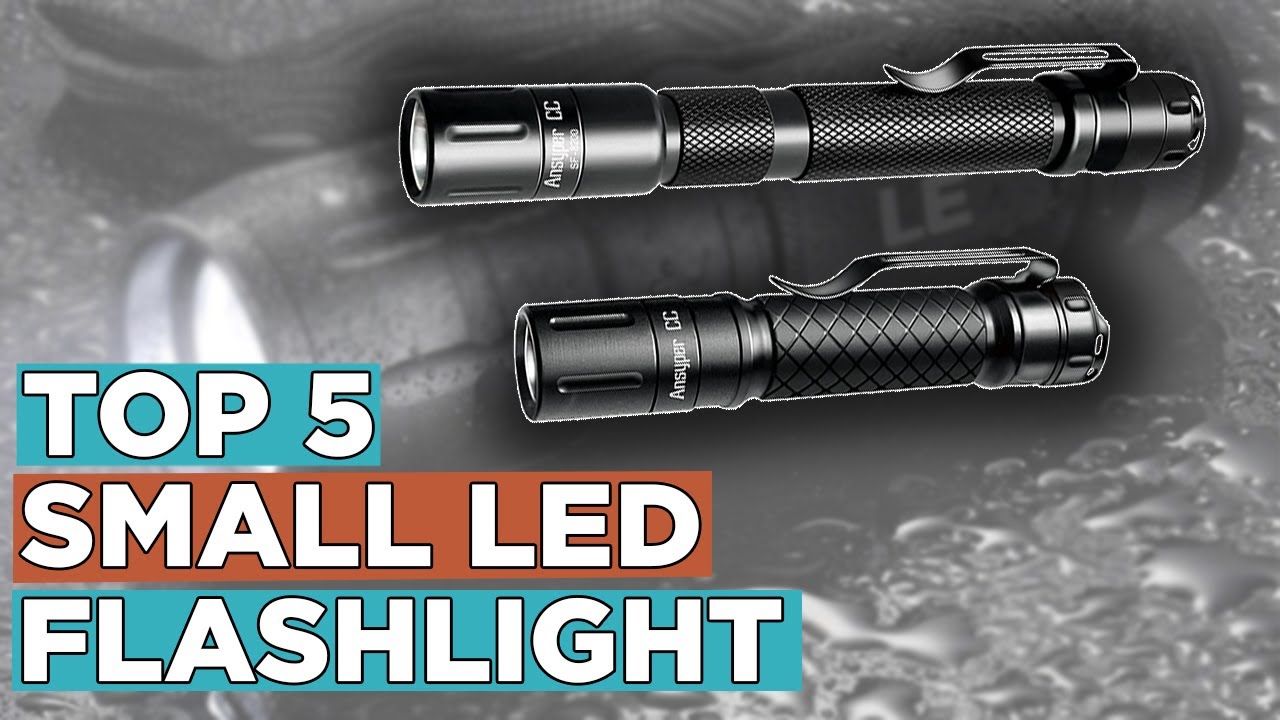 Top 5 Best Small LED Flashlight
