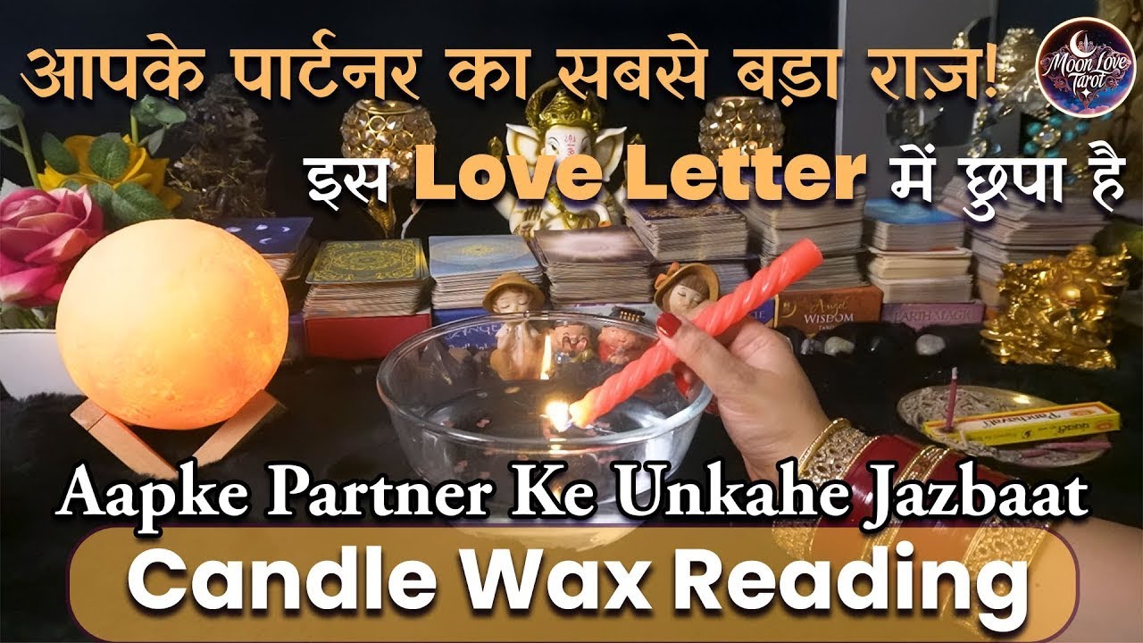 Love Letter Reading | Aapke Partner Ke Unkahe Jazbaat | Candle Wax Reading in Hindi