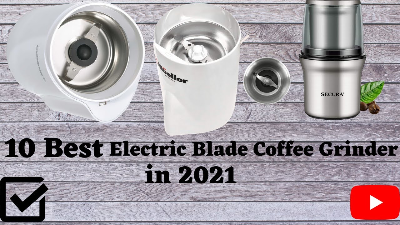 10 Best Blade Coffee Grinder to Buy | Top Electric Blade Coffee Grinder | Reviewed in 2021 |