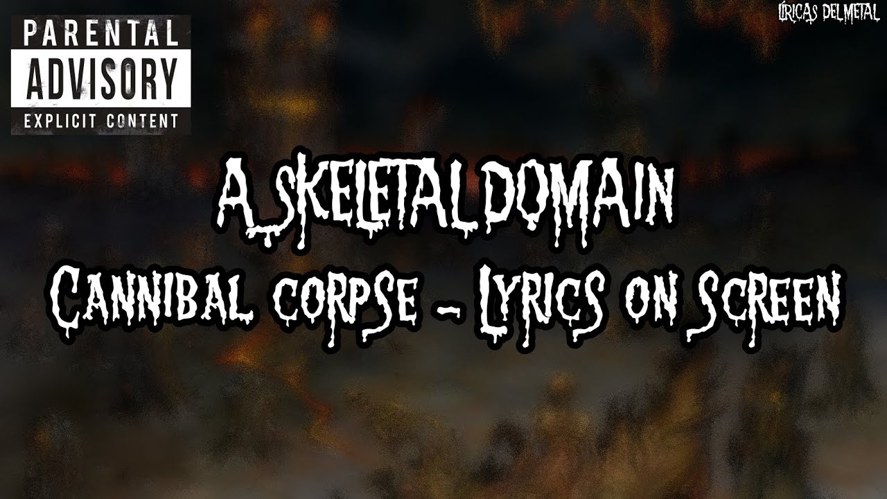 CANNIBAL CORPSE - A SKELETAL DOMAIN (LYRICS ON SCREEN)
