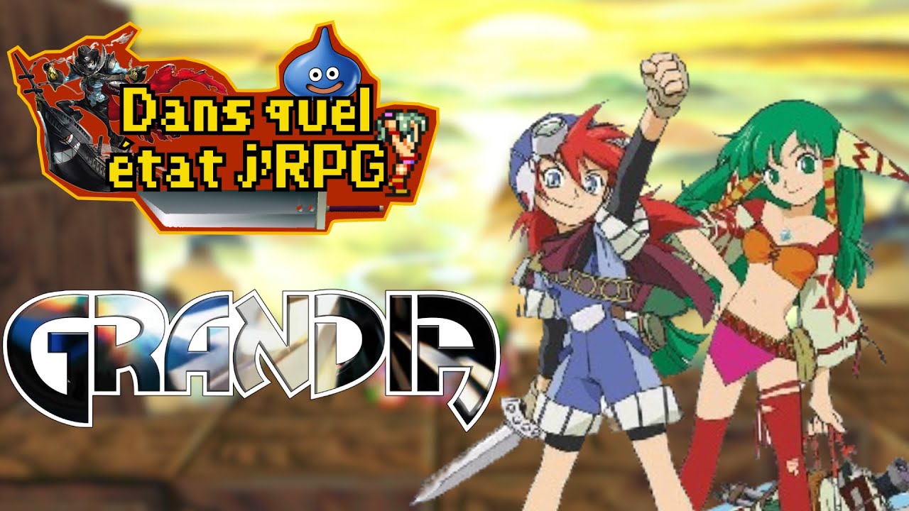 Grandia, grandiose ? - Dans quel état j'RPG