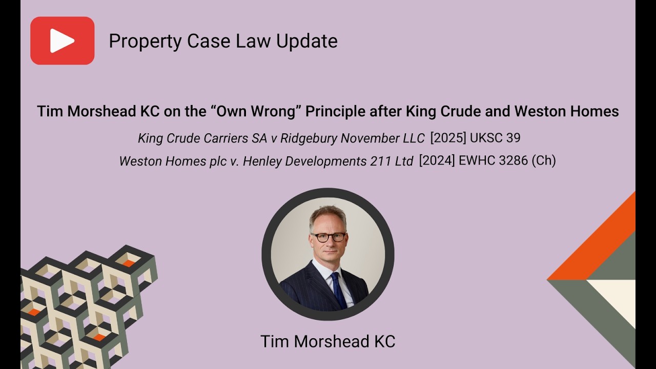 Tim Morshead KC on the “Own Wrong” Principle after King Crude and Weston Homes
