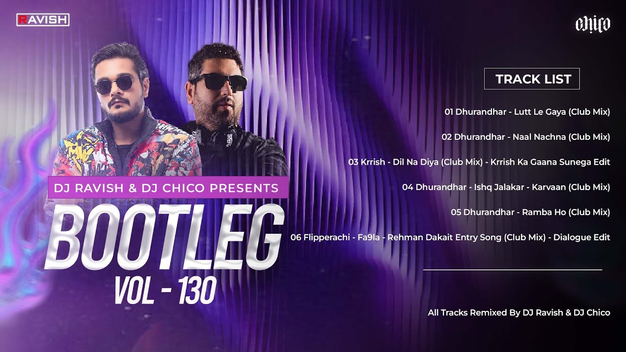 Bootleg Vol. 130 | DJ Ravish & DJ Chico | Remix Album | Audio Jukebox | Non Stop Bollywood Music