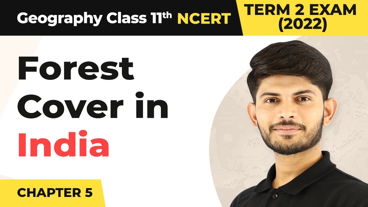Class 11 Geography Chapter 5 | Forest Cover in India - Natural Vegetation