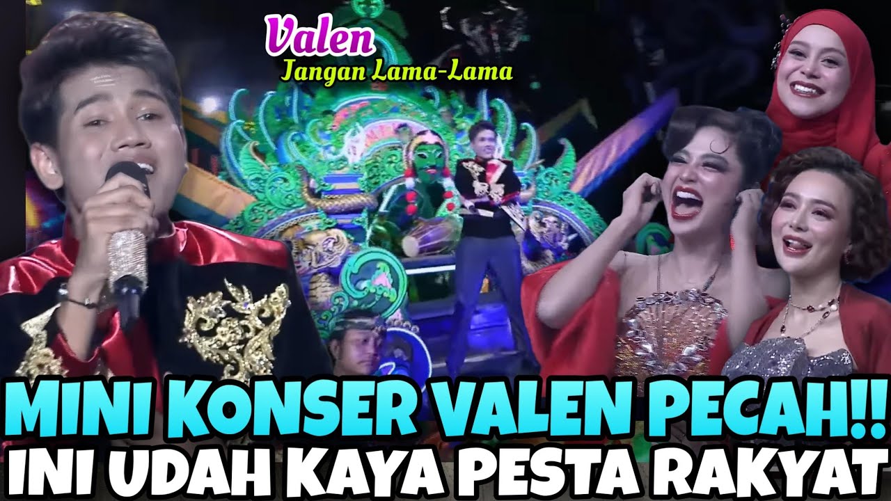 WOW.. WOW..  PETCAAAHH‼️INI KONSER RAKYAT & SEMUA BERNYANYI - Valen JANGAN LAMA-LAMA