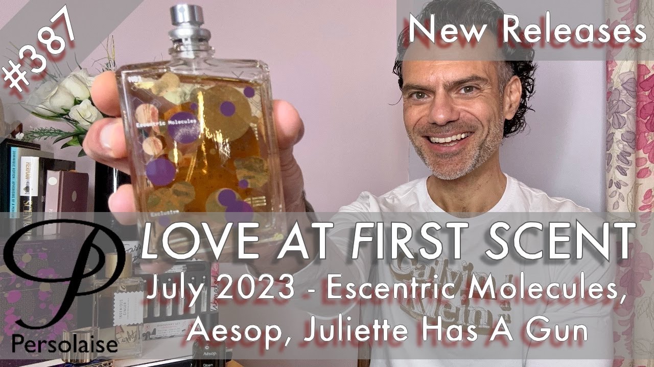 New perfumes Jul 2023 feat. Escentric Molecules, Aesop, JHAG, Nishane on Love At First Scent ep 387