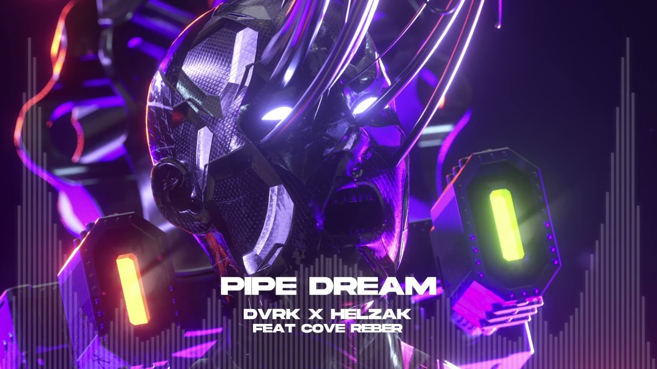 DVRK x Helzak ft. Cove Reber - PIPE DREAM