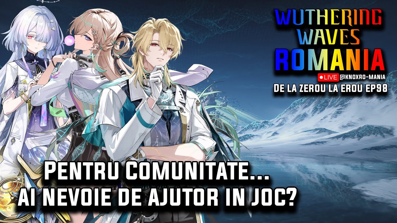 🎮 De la ZEROU la EROU Ep.98 – Azi este despre voi… cu ce te pot ajuta în WuWa?
