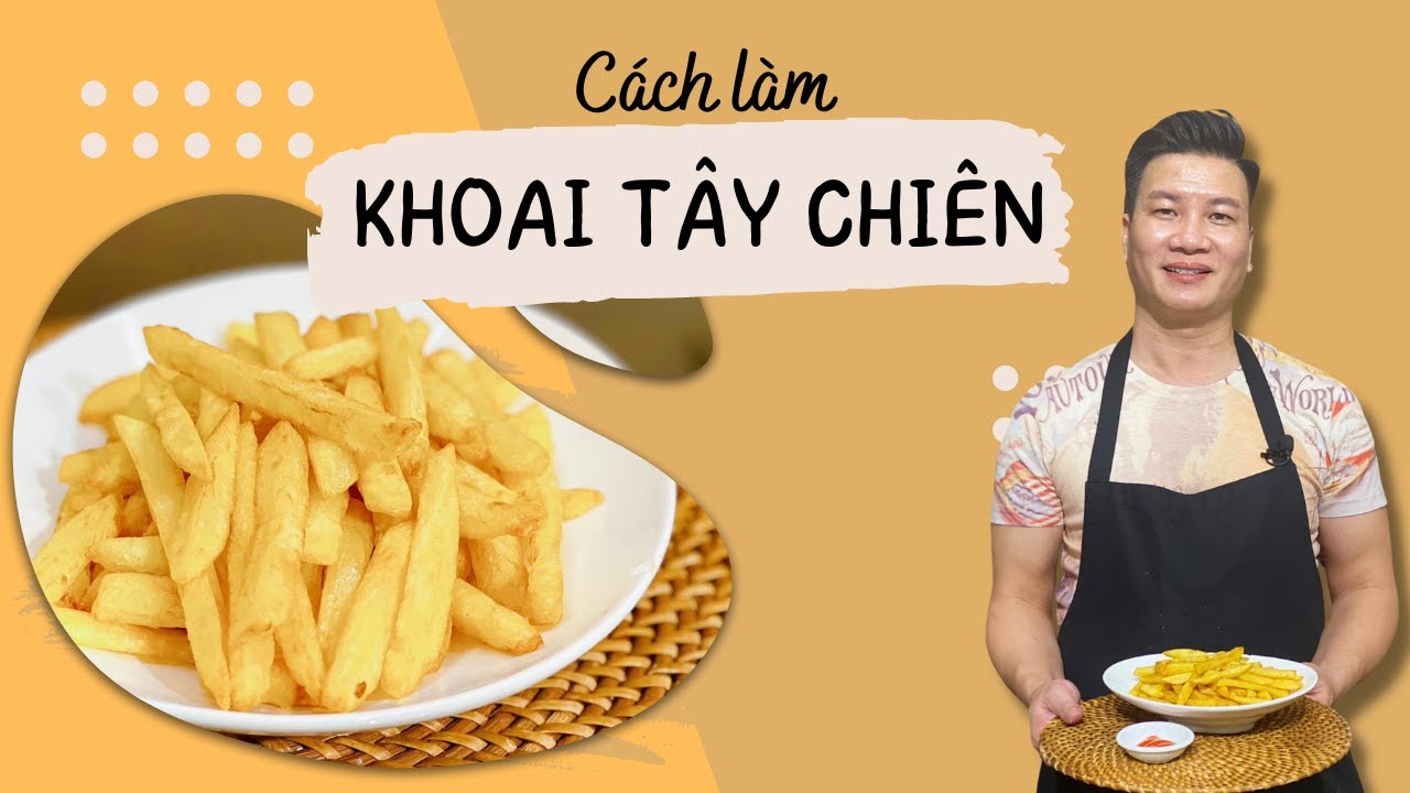 Làm Khoai tây chiên - ngon giòn, vàng rụm đơn giản   | Cùng Cháu Vào Bếp