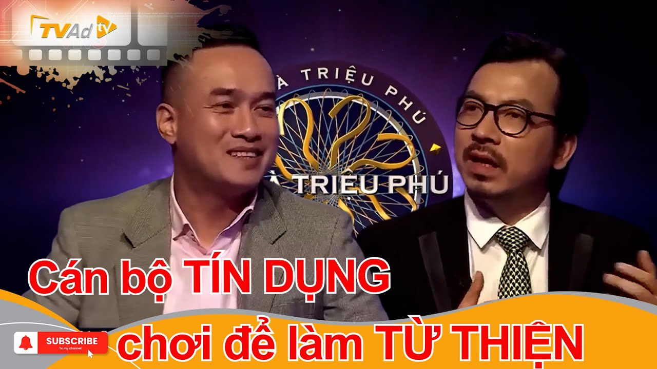 AI LÀ TRIỆU PHÚ | Cán bộ TÍN DỤNG chơi để làm TỪ THIỆN