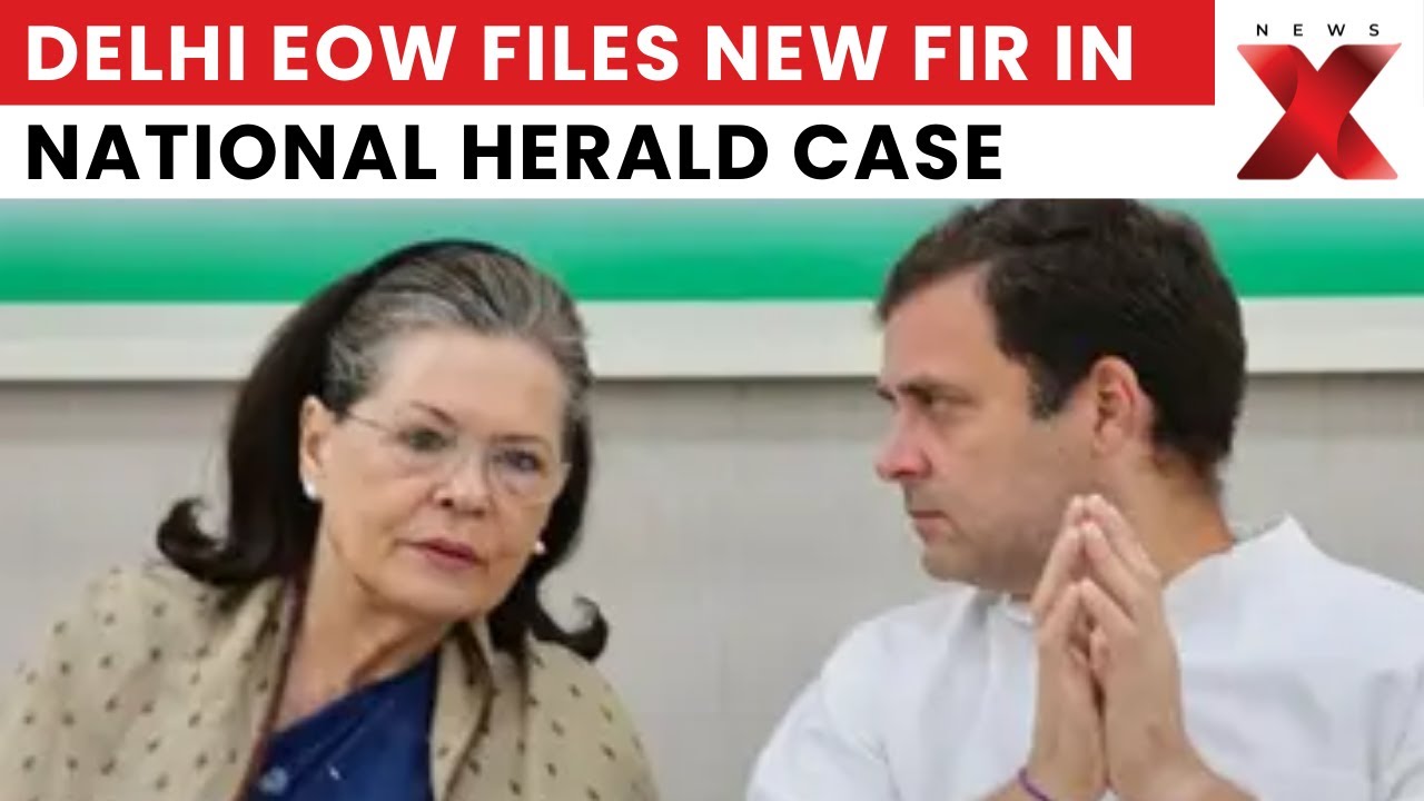 Delhi EOW Files New FIR in National Herald Case Including Rahul, Sonia Gandhi | NewsX