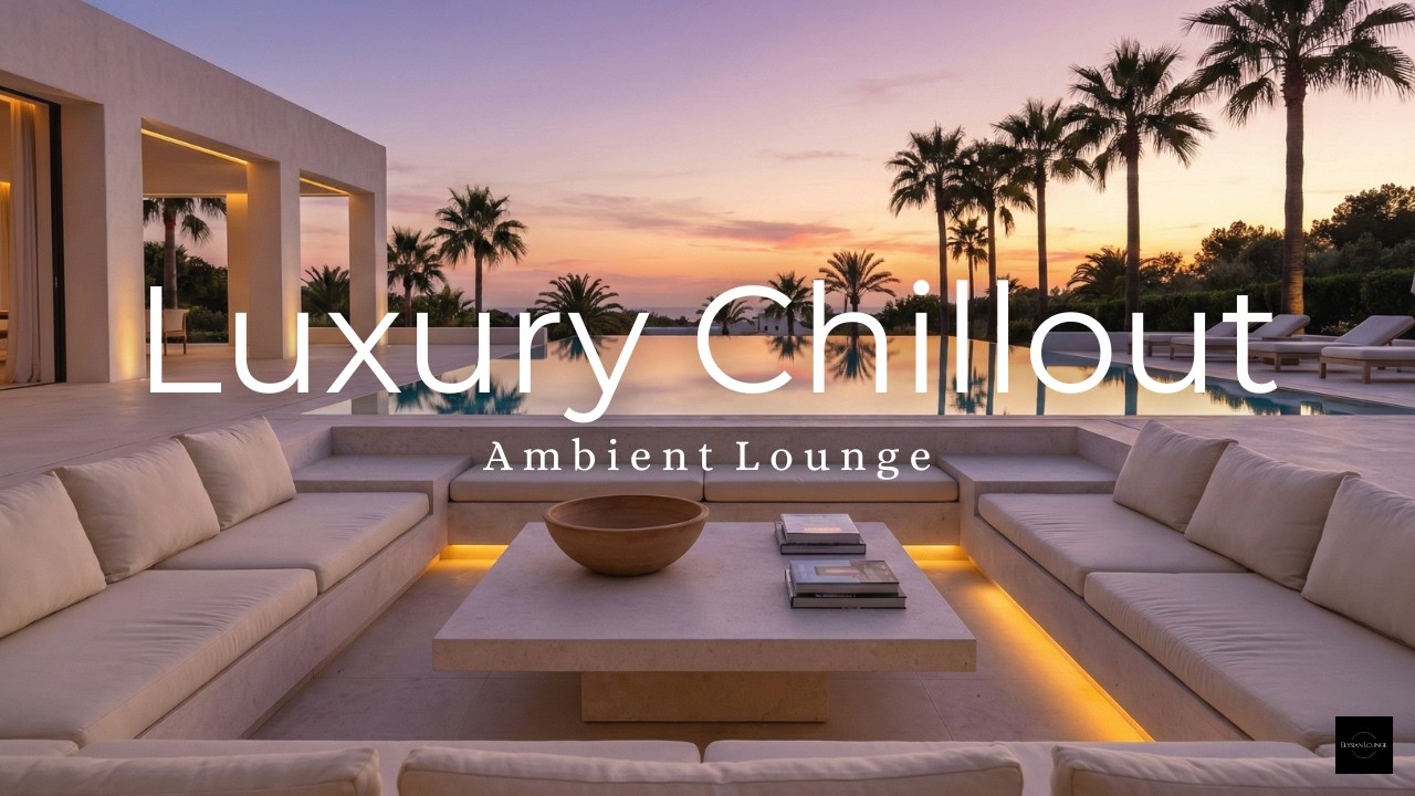 Luxury Lounge Chillout - Relaxing Ambient Music