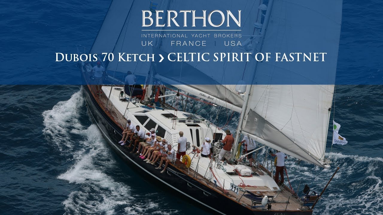 [OFF MARKET] Dubois 70 Ketch (CELTIC SPIRIT OF FASTNET) - Yacht for Sale - Berthon International