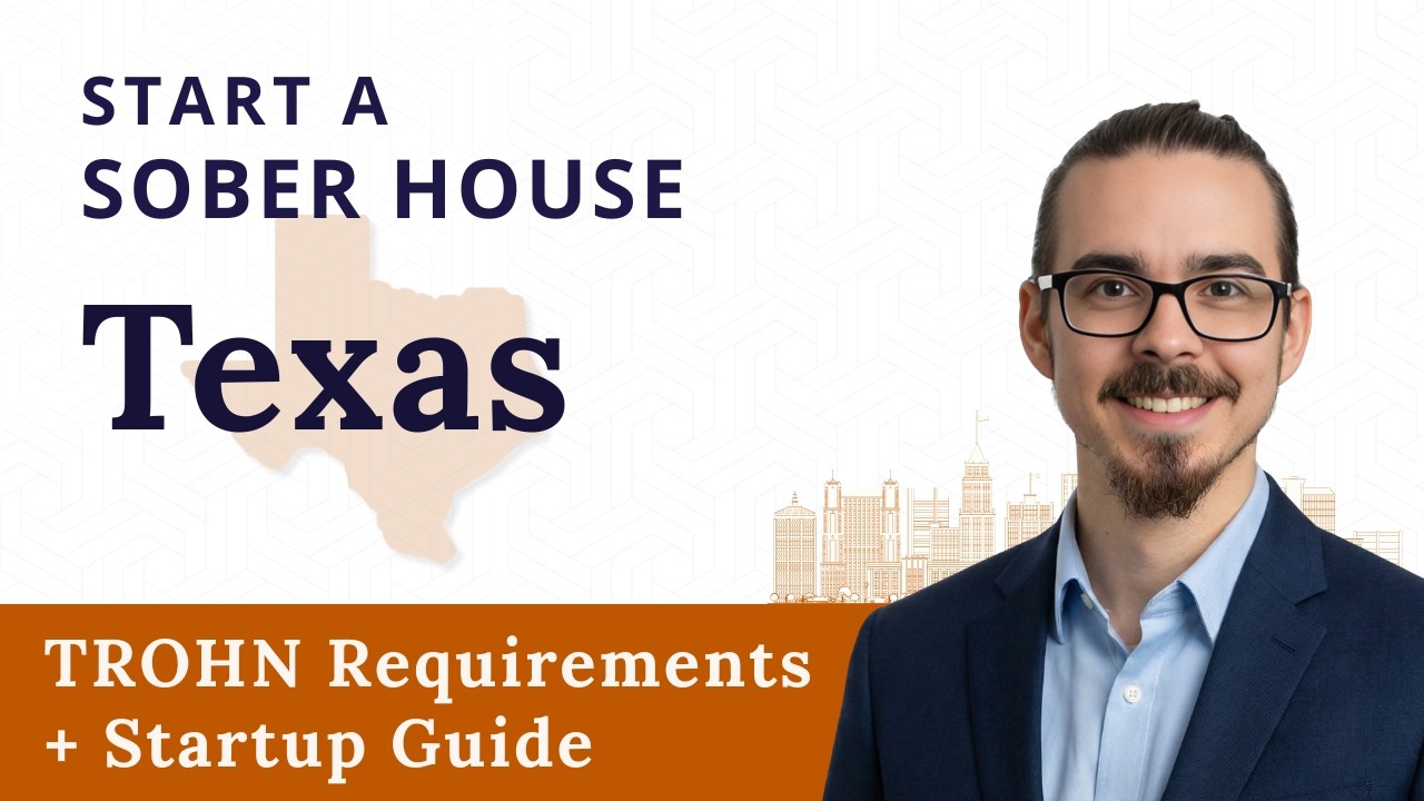 How to Start a Sober House in Texas (TROHN Requirements + Startup Guide)
