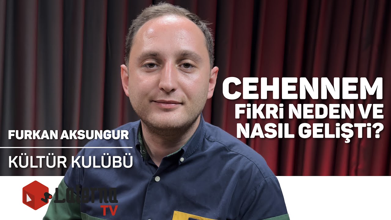 Cehennem Fikri Neden ve Nasıl Gelişti? / K&uuml;lt&uuml;r Kul&uuml;b&uuml; - Furkan Aksungur