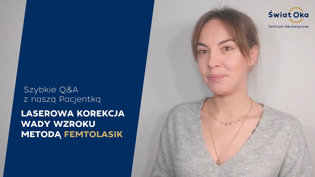 Q&A Laserowa korekcja wady wzroku metodą FemtoLASIK w Centrum Okulistycznym Świat Oka