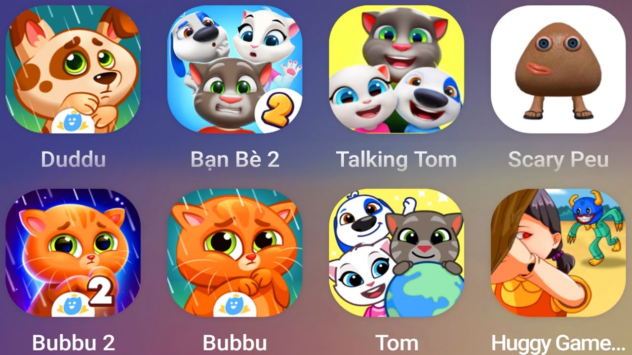 Talking Tom,Duddu,Bubbu,Huggy Game,Scary Peu,Bubbu 2,My Talking Tom 2,