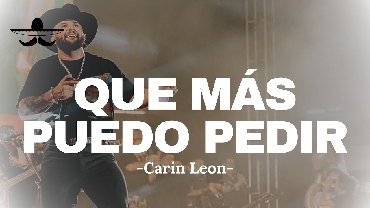 Carin Leon - Que Más Puedo Pedir (LETRA)