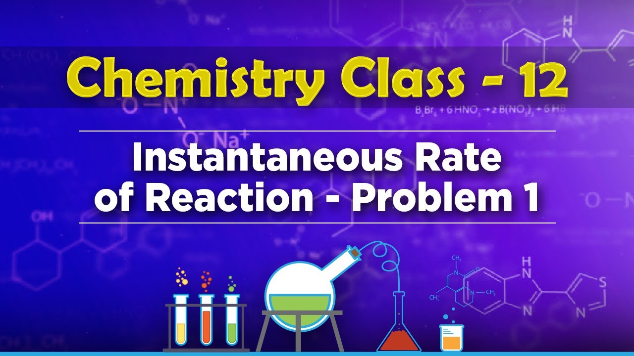 Instantaneous Rate of Reaction Problem 1 - Chemical Kinetics - Chemistry Class 12