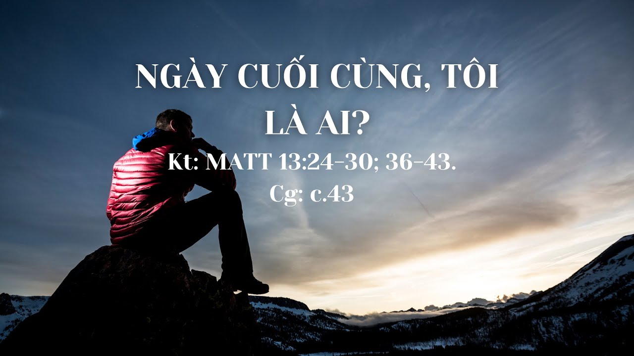 NGÀY CUỐI CÙNG, TÔI LÀ AI? (05/3/23)