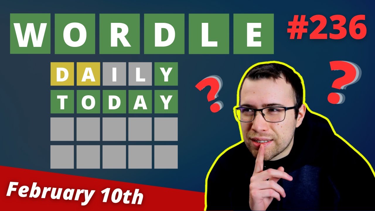 What's Today's Wordle? - Daily Wordle 236 - February 10th (2/10/22)