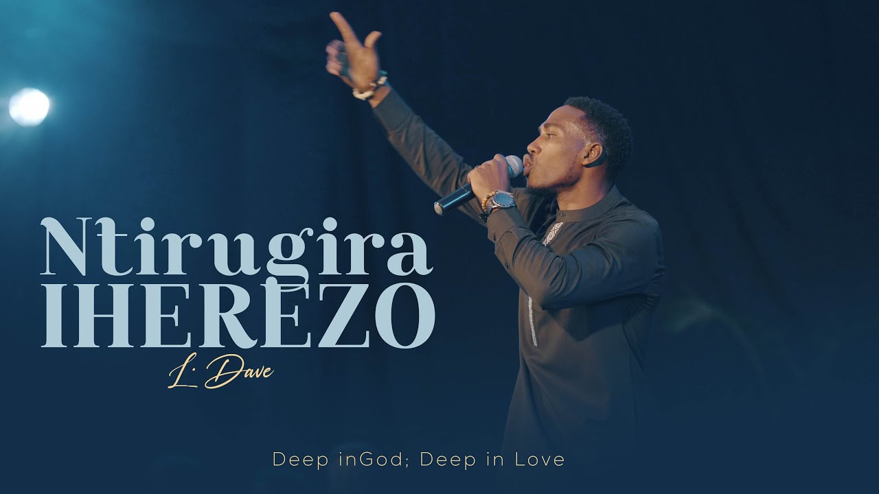 L.Dave - NTIRUGIRA IHEREZO