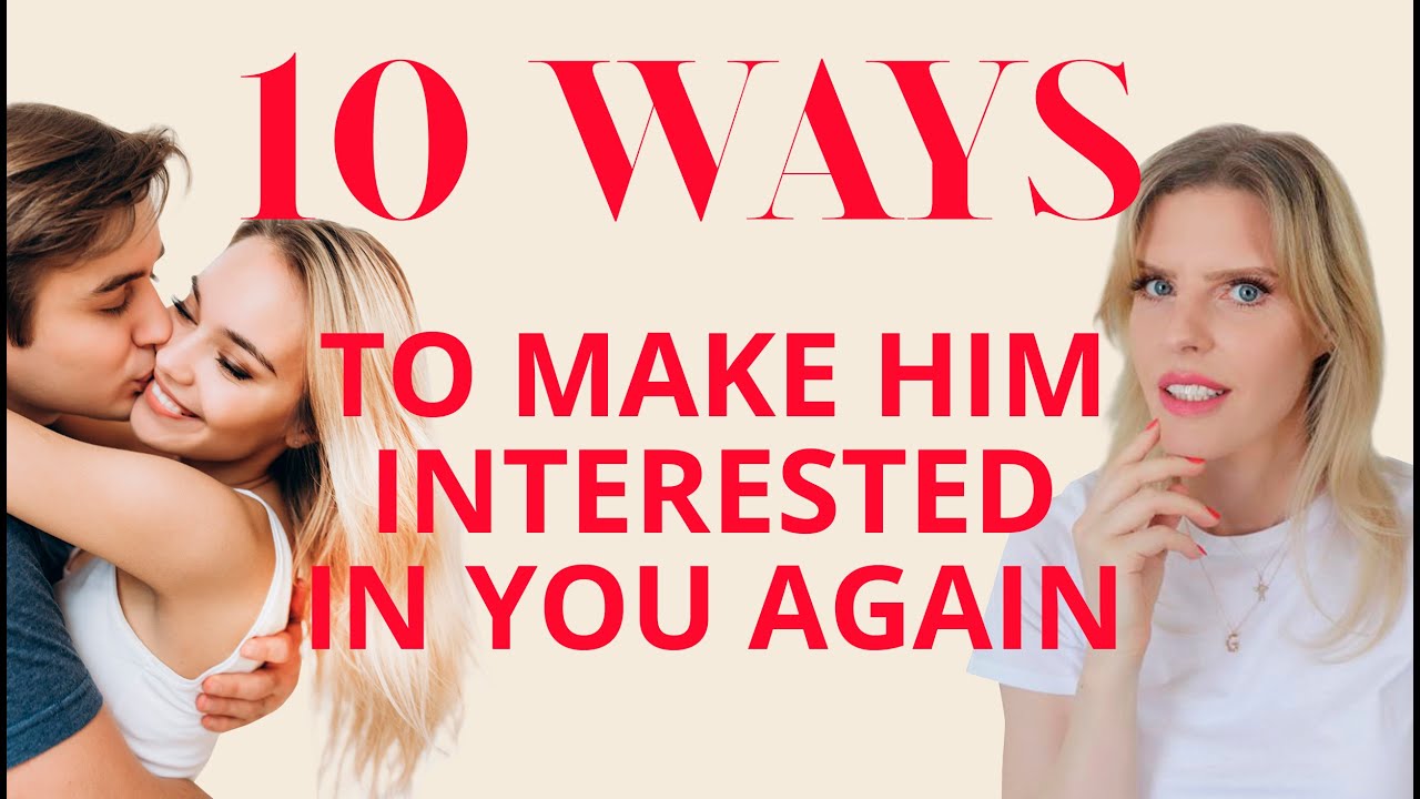 10 Ways To Make Him Interested In You Again | Greta Bereisaite
