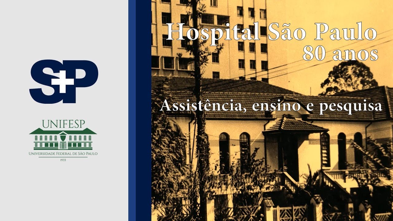 Hospital São Paulo - 80 anos de assistência, ensino e pesquisa