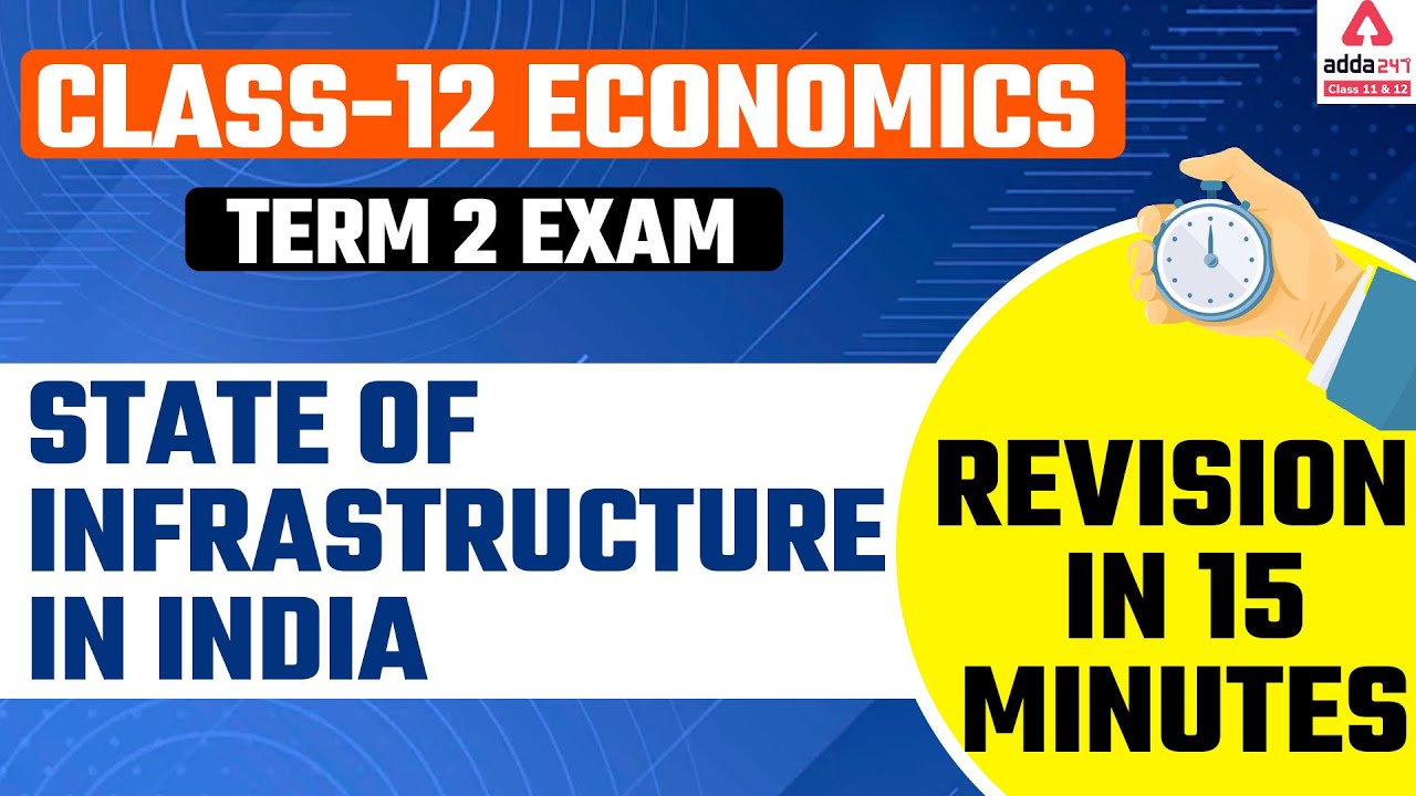 State of Infrastructure in India | Class 12 Economics | Term 2 Exam | Revision in 15 Minutes