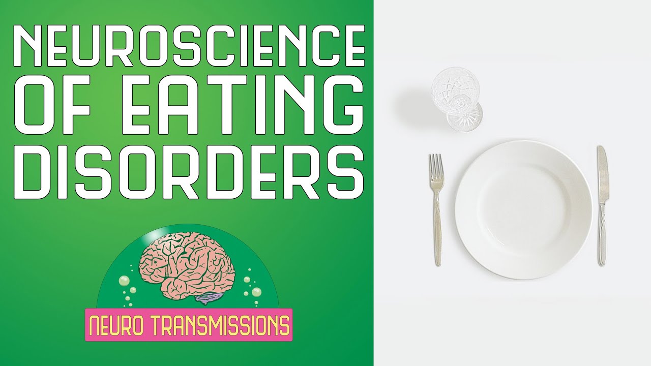 The Neuroscience of Eating Disorders