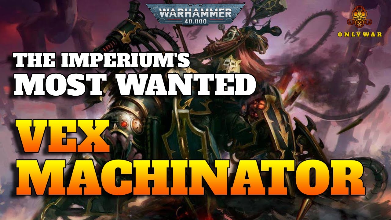 The Imperium's Most Wanted - VEX MACHINATOR - The Arch-Lord Discordant - Warhammer 40k Lore
