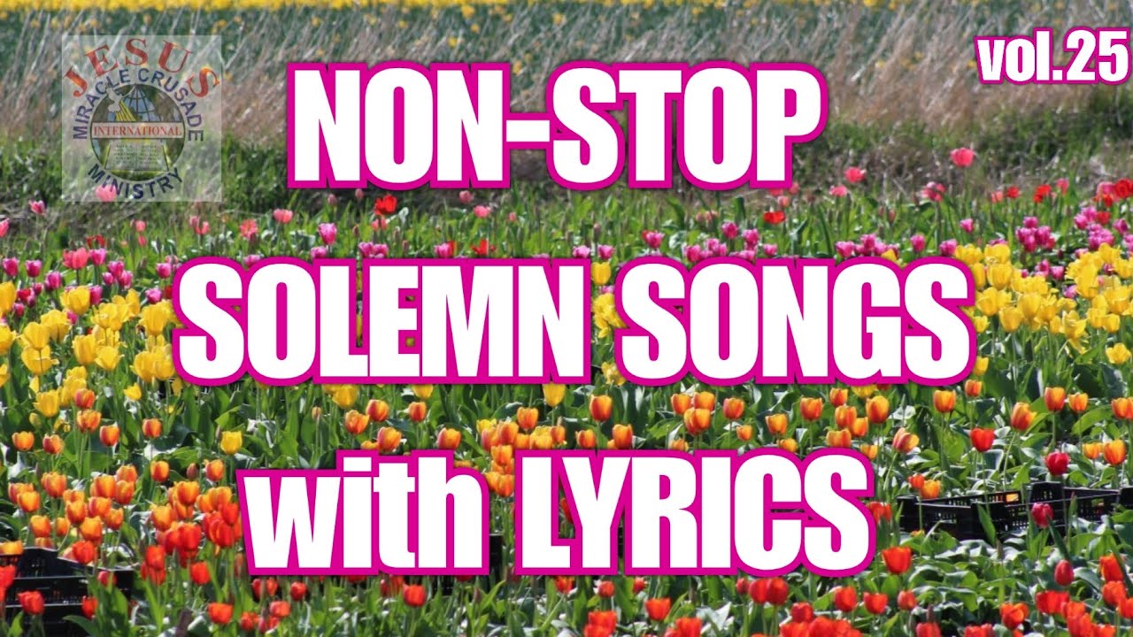 SOLEMN SONGS with lyrics v25| NON STOP CHRISTIAN SONGS| JMCIM