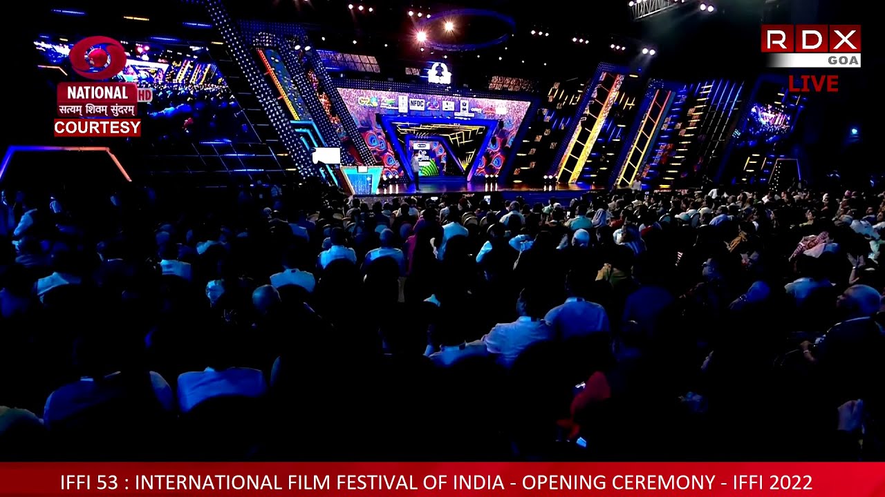 RDXGOA LIVE : 53RD INTERNATIONAL FILM FESTIVAL OF INDIA - OPENING CEREMONY - IFFI 2022