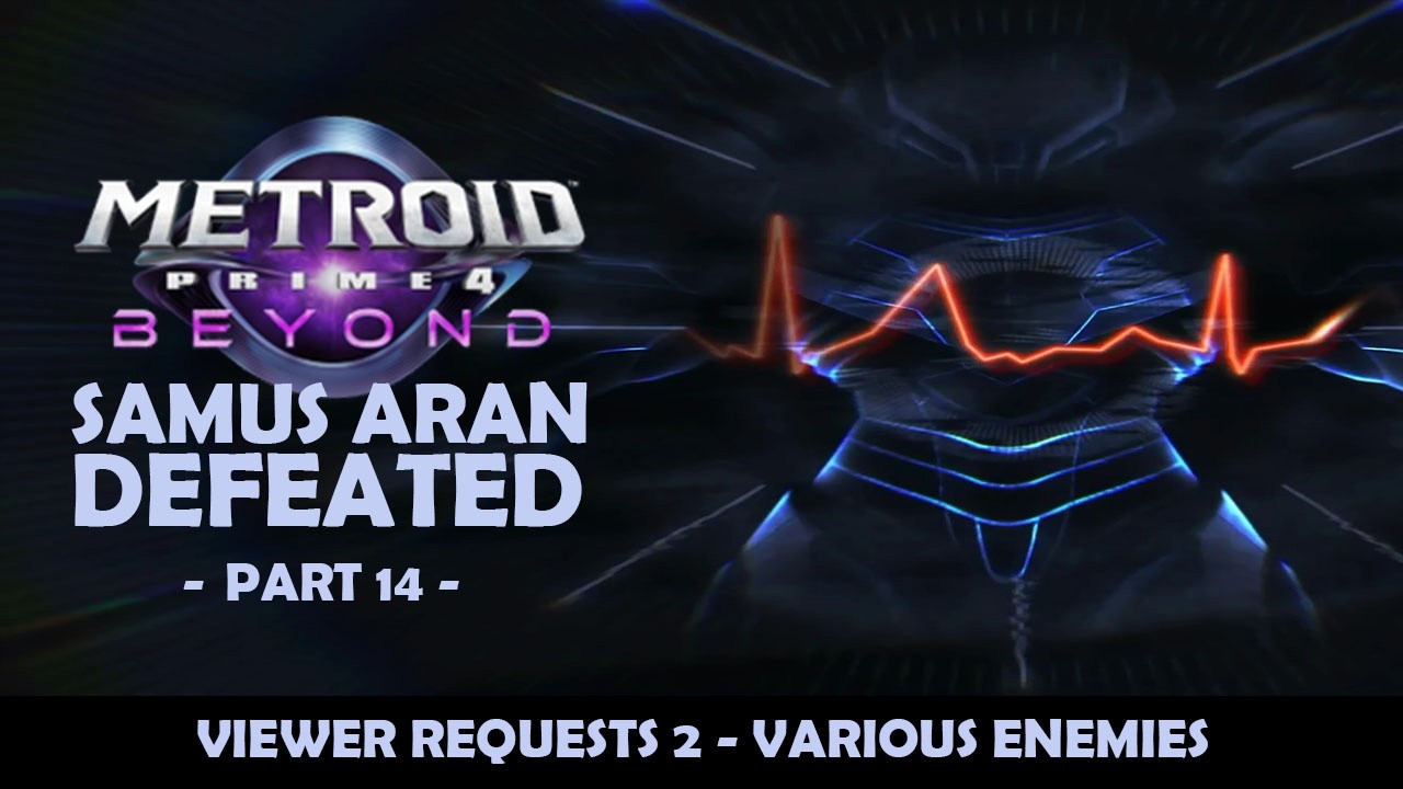 Metroid Prime 4: Beyond - Samus Aran Defeated 14 - Viewer Requests 2 - Various Enemies